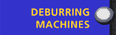 Deburring Machines