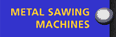 Metal Sawing Machines