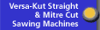 Versa-Kut Straight & Mitre Cut Sawing Machines